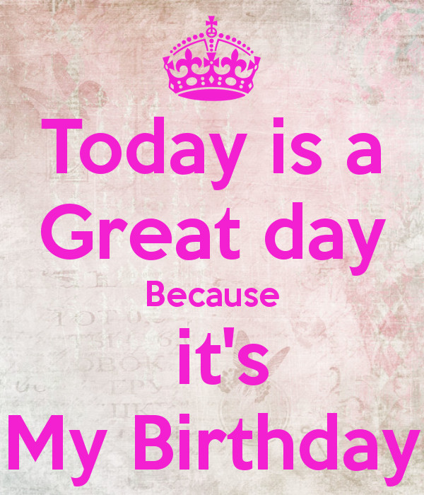 Today Is My Birthday Quote
 today is my birthday