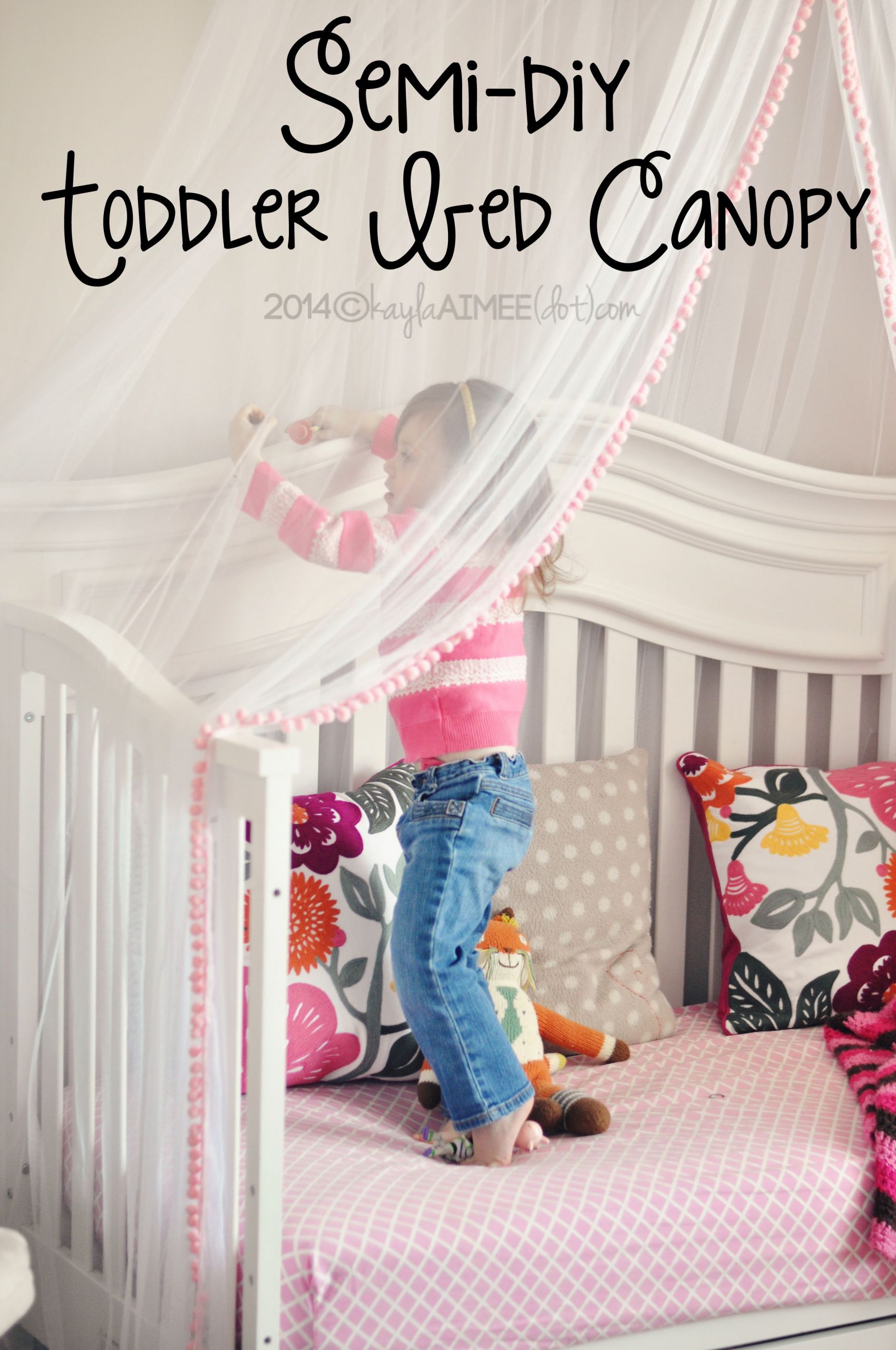 Toddler Bed Tent DIY
 Semi DIY Scarlette’s Cute & Crafty Canopy Bed