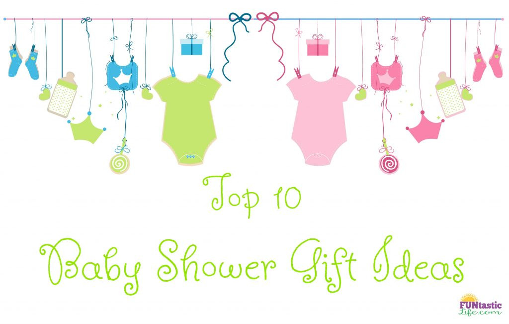Top 10 Baby Shower Gifts
 10 Baby Shower Gift Ideas Funtastic Life