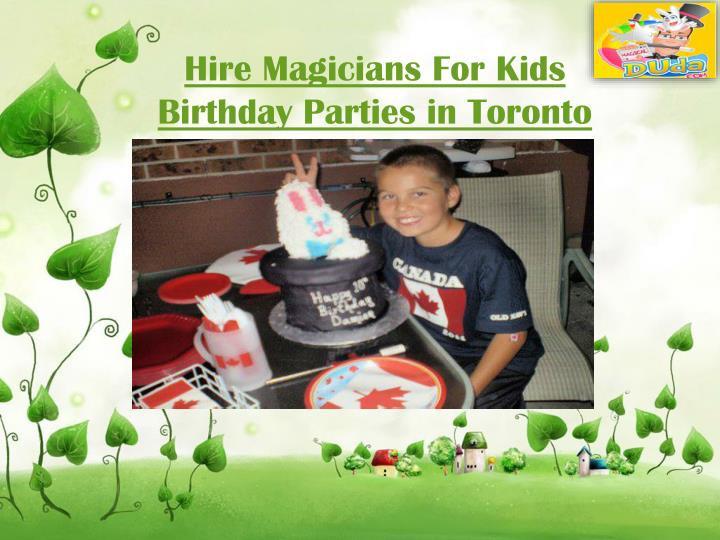 Toronto Kids Birthday Party
 PPT Hire Magicians For Kids Birthday Parties in Toronto