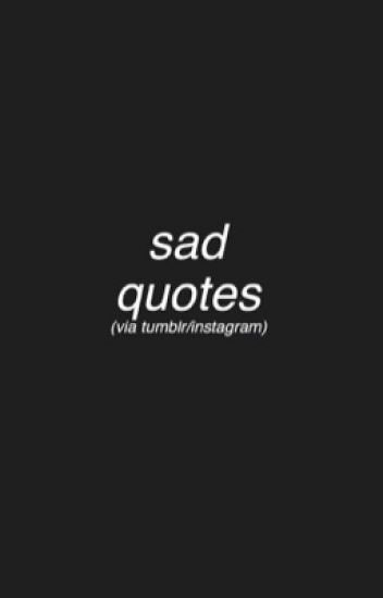 Tumblr Quotes About Sad
 Sad Tumblr Quotes Iz Wattpad