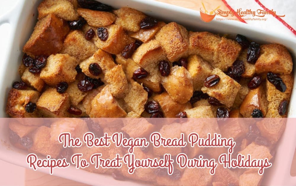 Vegan Bread Pudding Recipe
 The Best Vegan Bread Pudding Recipes To Treat Yourself