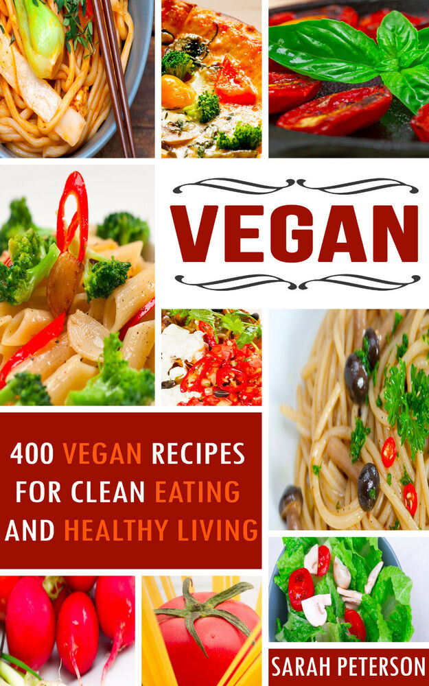 Vegan Clean Eating
 Vegan Cookbook 400 Vegan Recipes For Clean Eating and