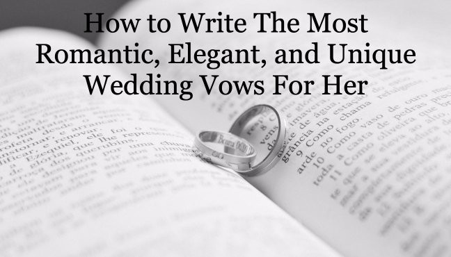 Wedding Vows For Him To Her
 How to Write The Most Romantic Elegant and Unique