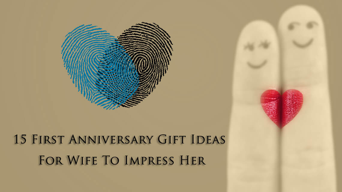 Wife Anniversary Gift Ideas
 15 First Anniversary Gift Ideas For Wife To Impress Her