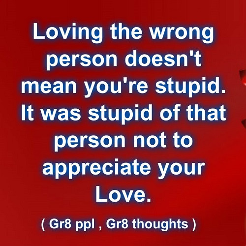 Wrong Love Quotes
 Quotes About Loving The Wrong Person QuotesGram