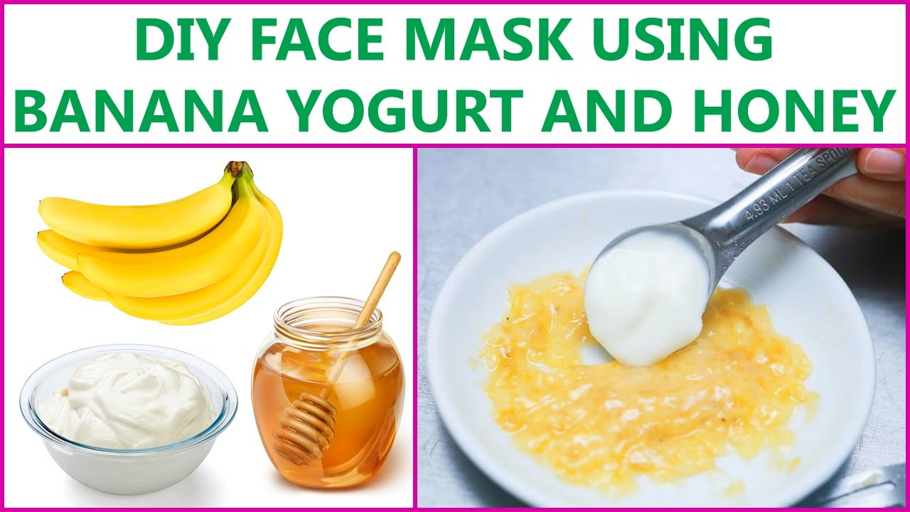 Yogurt Face Mask DIY
 DIY Face Mask Using Banana Yogurt And Honey