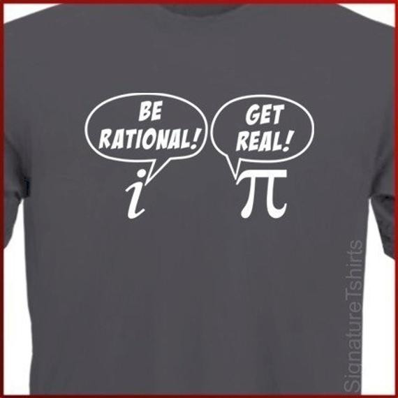 Cool Pi Day Shirt Ideas
 Items similar to Be Rational Get Real T shirt math nerd Pi