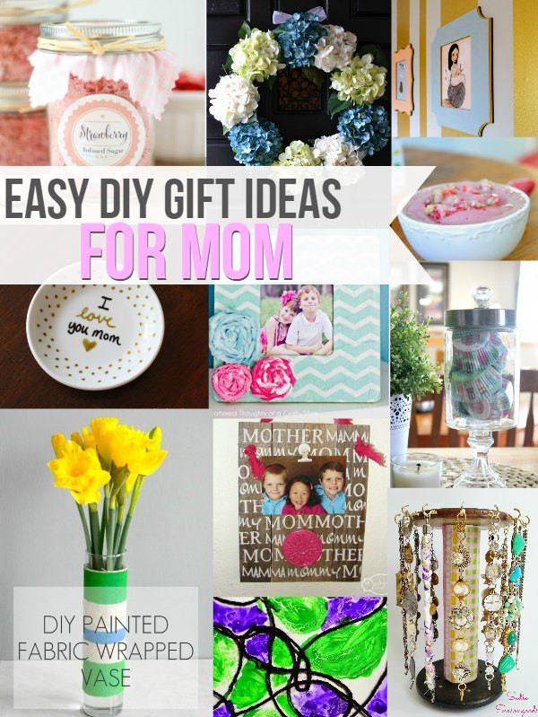 Easy Diy Mother's Day Gifts
 Easy DIY Gift Ideas For Mom