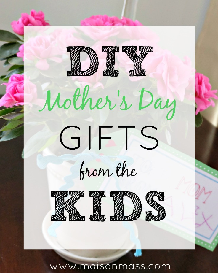 Easy Diy Mother's Day Gifts
 Three Easy DIY Kids Mother s Day Gifts • Maison Mass