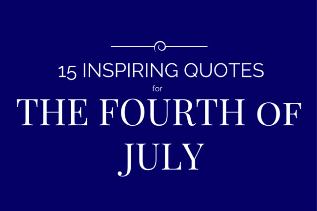Fourth Of July Images And Quotes
 15 Inspiring Independence Day Quotes Productivity