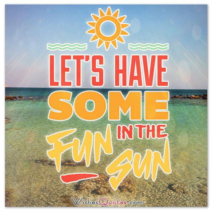 Fun Summer Quotes
 Happy Summer Messages and Summer Quotes
