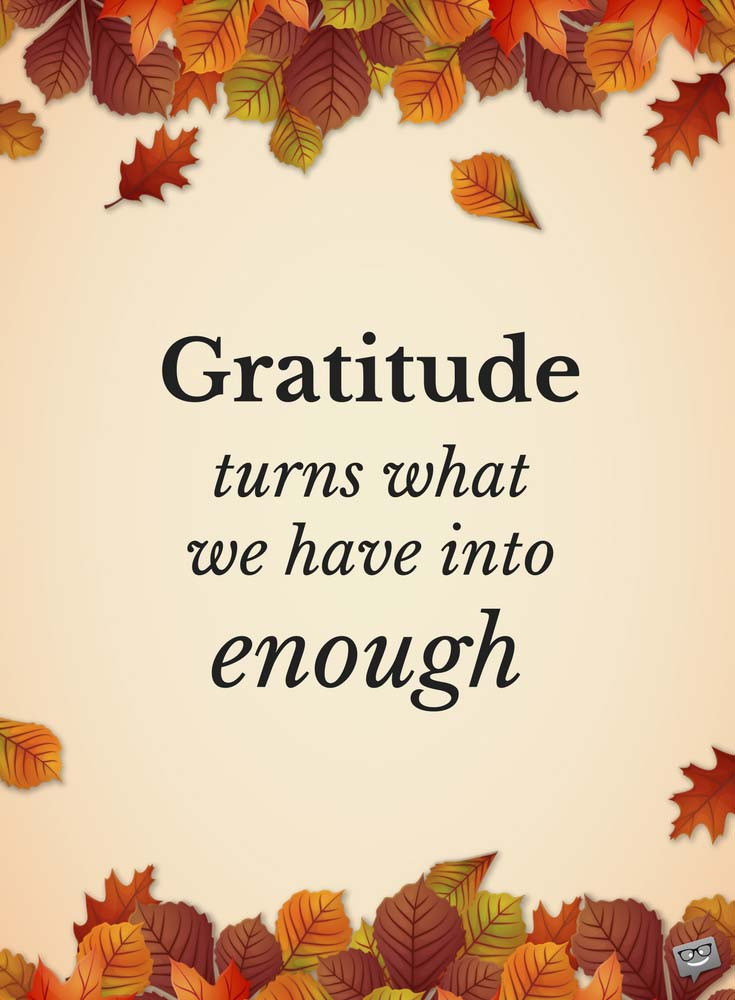 Good Thanksgiving Quotes
 6 Thanksgiving Quotes That Will Make You Feel Thankful