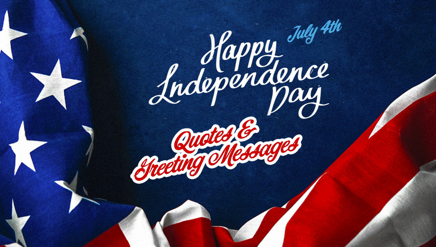 Happy Independence Day Quotes
 Happy Independence Day America Quotes and Greeting