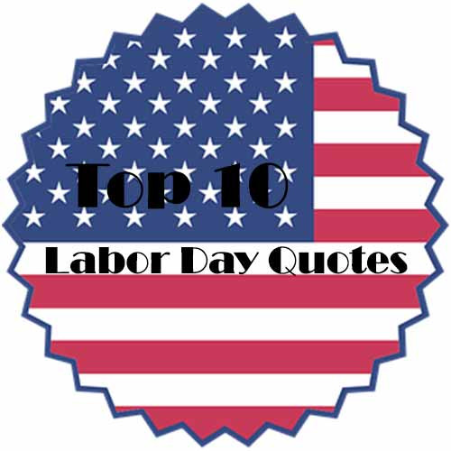 Labor Day 2020 Quotes
 Top 10 Labor Day Quotes in 2020 to Wish Your Friends