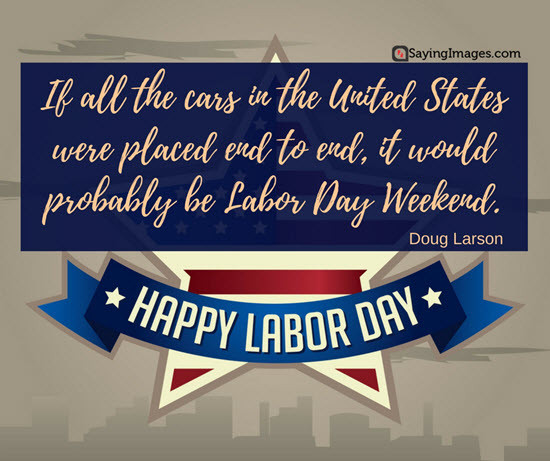 Labor Day Quote
 20 Happy Labor Day Quotes and Messages