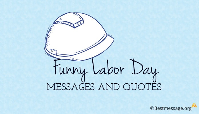 Labor Day Quotes Funny
 Funny Labor Day Messages – Happy Labour Day Funny Quotes