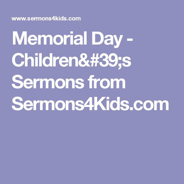 Memorial Day Sermon Ideas
 Memorial Day Children s Sermons from Sermons4Kids