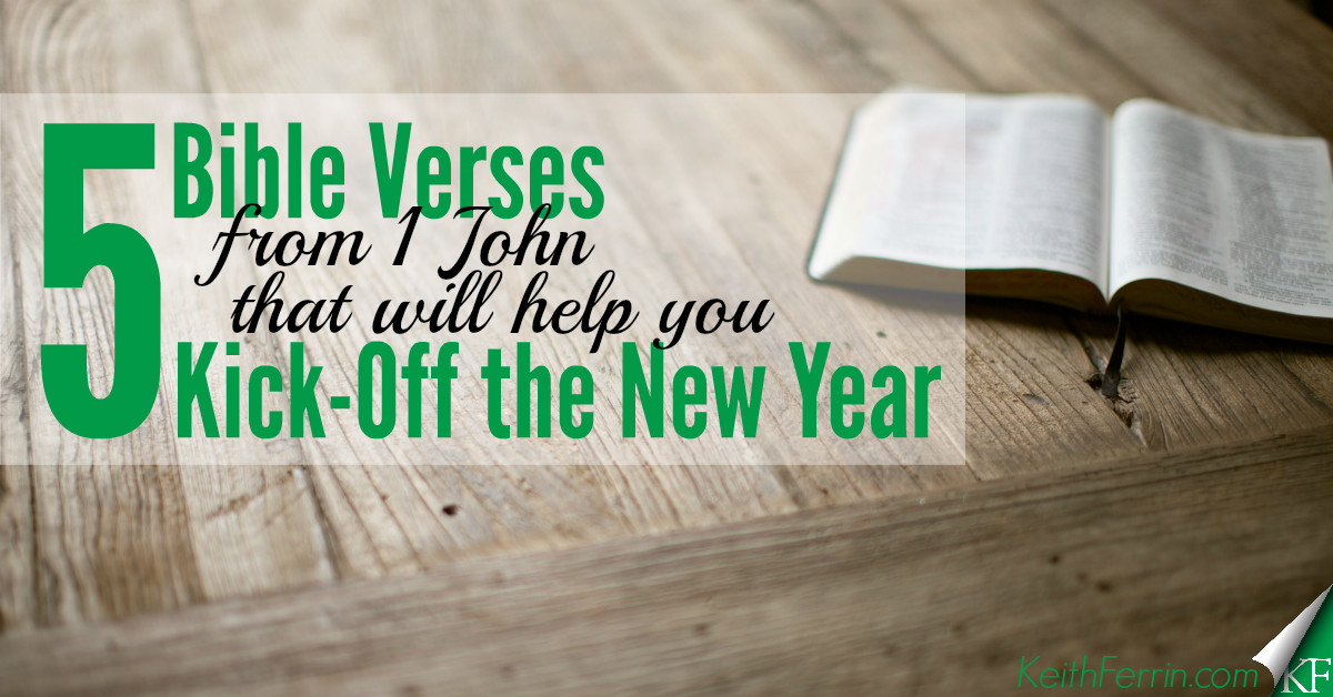 New Year Bible Quotes
 5 Bible Verses from 1 John that Will Help You Kick f the