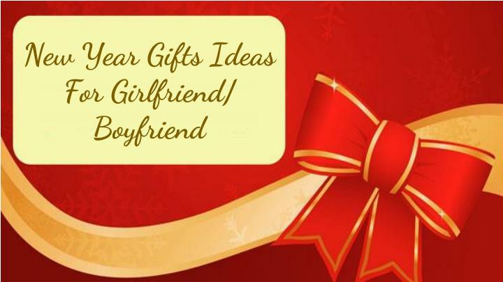 New Year Gifts For Boyfriend
 PPT New Year Gifts Ideas For Girlfriend Boyfriend