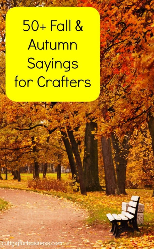 Quotes On Fall
 50 Fall Sayings for Crafters & DIY Projects Cutting for