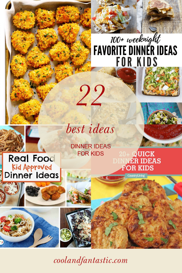 22 Best Ideas Dinner Ideas for Kids - Home, Family, Style and Art Ideas