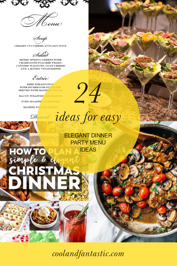 24 Ideas for Easy Elegant Dinner Party Menu Ideas - Home, Family, Style ...