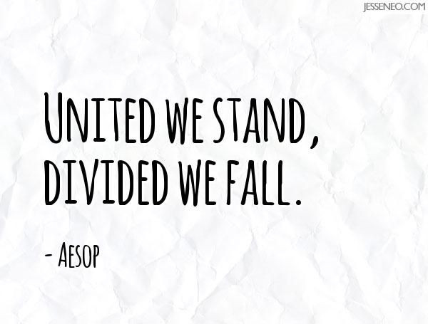 Together We Stand Divided We Fall Quote
 United we stand divided we fall Jesse Neo