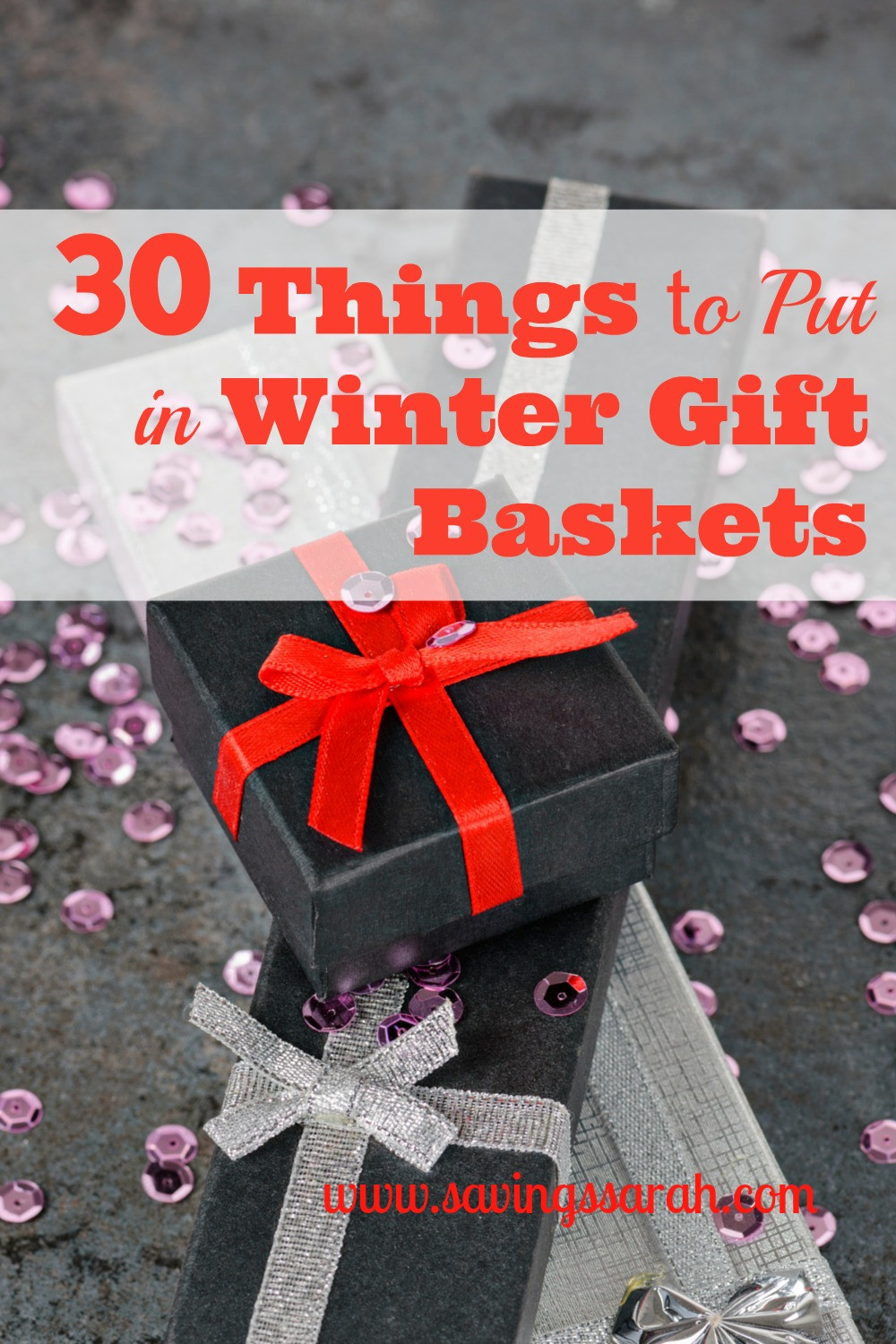 Winter Gift Ideas
 30 Things to Put In Winter Gift Baskets Earning and